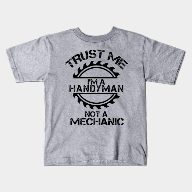 Trust me, I'm a Handyman, not a Mechanic, design with sawblade Kids T-Shirt by Blended Designs